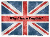 Why I learn English?