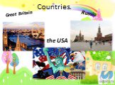 Countries. Great Britain the USA Russia