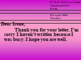 Dear Irene, Thank you for your letter. I’m sorry I haven’t written because I was busy. I hope you are well.