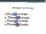 a train trains a book books is are