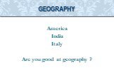 America India Italy Are you good at geography ?