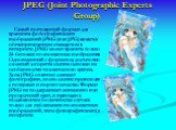 JPEG (Joint Photographic Experts Group). Самый популярный формат для хранения фотографических изображений JPEG (или JPG) является общепризнанным стандартом в интернете. JPEG может хранить только 24-битовые полноцветные изображения. Одноименный с форматом, достаточно сложный алгоритм сжатия основан н