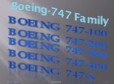 Boeing-747 Family. Boeing 747-100 Boeing 747-200 Boeing 747-300 Boeing 747-400 Boeing 747-8