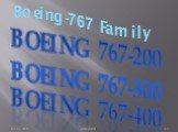 Boeing-767 Family. Boeing 767-200 Boeing 767-300 Boeing 767-400