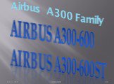 Airbus A300 Family. Airbus A300-600 Airbus A300-600ST