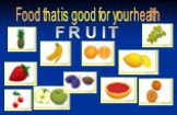 Food that is good for your health. FRUIT