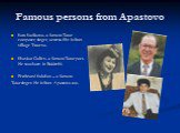 Famous persons from Apastovo. Sara Sadikova- a famous Tatar composer, singer, actress. She is from village Tutaevo. Shavkat Galiev- a famous Tatar poet. He was born in Bakirchi. Ferdinand Salahov – a famous Tatar singer. He is from Apastovo too.