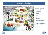 Heavy jacket trousers boots Winter clothes cap scarf (scarves) gloves woolen skirt sweater