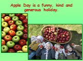 Apple Day is a funny, kind and generous holiday.