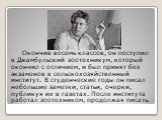 Окончив восемь классов, он поступил в Джамбульский зоотехникум, который окончил с отличием, и был принят без экзаменов в сельскохозяйственный институт. В студенческие годы он писал небольшие заметки, статьи, очерки, публикуя их в газетах. После института работал зоотехником, продолжая писать.