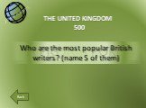 A PIG IN A POKE THE UNITED KINGDOM 500. Who are the most popular British writers? (name 5 of them)
