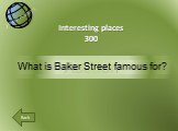 Auction Interesting places 300 What is Baker Street famous for?