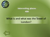 What is and what was the Tower of London? Interesting places 400