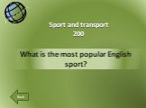 What is the most popular English sport? Sport and transport 200