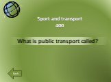 What is public transport called? Sport and transport 400