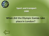 When did the Olympic Games take place in London? Sport and transport 1000