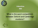What is the sport competition between Oxford and Cambridge students? Education 800