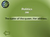 The name of the queen. Her address. Politics 200