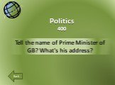 Tell the name of Prime Minister of GB? What's his address? Politics 400