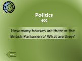 How many houses are there in the British Parliament? What are they? Politics 600