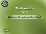What are the parks of London? Final question 1200