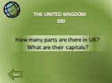 How many parts are there in UK? What are their capitals? THE UNITED KINGDOM 300