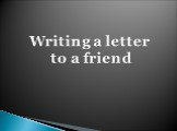 Writing a letter (Написание письма) Слайд: 3