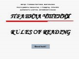 ПРАВИЛА ЧТЕНИЯ RULES OF READING. Good luck! Автор: Поливка Светлана Анатольевна Место работы: Казахстан, г.Темиртау, ОСШ №6 Должность: учитель английского языка