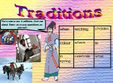 Traditions. Here some our traditions. Ask me about them as many questions as you can