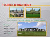 There are many universities, colleges in the country. The most famous universities are Oxford University and Cambridge University. Stonehenge is situated in Wiltshire. This is an amazing ancient construction was built by Celts.