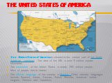 The United States of America. The United States of America is situated in the central part of the North American continent. The area of the USA is over 9 million square kilometers. The population of the United States is nearly 250 million people. Most of people live in towns. The official language o