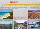 Climate. The climate is different in different regions. The Pacific coast is a region of mild winters and warm, dry summers, but the eastern region has a rainy climate. The coldest state is Alaska. The surface is changeable. There are a lot of deserts, meadows, mountains in the USA. There are rivers