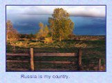 Russia is my country (Россия – моя страна) Слайд: 14