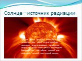 Солнце – источник радиации. Прошло более двадцати столетий, и перед человечеством вновь встала подобная дилемма: атом и радиация, которую он испускает, могут стать для нас источником благоденствия или гибели, угрозой или надеждой, лучшей или худшей вещью.