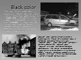 Black color. The color black is used often in expressions. People describe a day in which everything goes wrong as a black day. The date of a major tragedy is remembered as a black day. A blacklist is illegal now. But at one time, some businesses refused to employ people who were on a blacklist for 