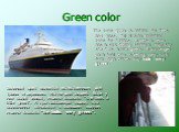 Green color. The color green is natural for trees and grass. But it is an unnatural color for humans. A person who has a sick feeling stomach may say she feels a little green. A passenger on a boat who is feeling very sick from high waves may look very green. Зеленый цвет является естественным для т