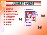JUMBLED WORDS. HEART FEBRUARY CHOCOLATE PRESENT HOLIDAY ROSE LOVE