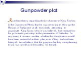 Gunpowder plot. A modern theory regarding the involvement of Guy Fawkes in the Gunpower Plot is that he was not trying to blow up the Houses of Parliament at all, but merely attempting to assassinate King James who, it was believed, had reneged on his promise to put a stop to the persecution of Cath