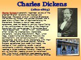 Charles Dickens is generally regarded as one of the greatest English novelists. He mocked and denounced the social evils of Victorian England as well as showing humour and pathos. Dickens told a good story without fear of sentimentalizing his characters. Dickens, a man of keen social conscience, use