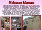One of the newest D.C. sightseeing destinations, The Holocaust Museum is the United States' national institution for the documentation, study, and interpretation of Holocaust history, and serves as the national memorial to the victims of the Holocaust. The experience of visiting the US Holocaust Mem