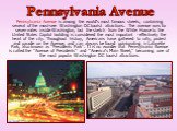 Pennsylvania Avenue is among the world's most famous streets, containing several of the must-see Washington DC tourist attractions. The avenue runs for seven miles inside Washington, but the stretch from the White House to the United States Capitol building is considered the most important - effecti