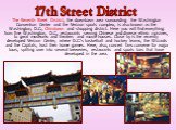 The Seventh Street District, the downtown area surrounding the Washington Convention Center and the Verizon sports complex, is also known as the Washington, D.C., Chinatown and shopping district. Here you will find everything from fine Washington, D.C., restaurants serving Chinese and diverse ethnic