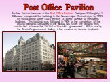 Another historic treasure is the Post Office Pavilion. Designer Willoughby J. Edbrooke completed the building in the Romanesque Revival style by 1899. Its skyrocketing tower clock remains a current Avenue of Presidents landmark. This building was followed in 1909 by the completion of the District Bu