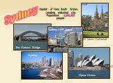 Capital of New South Wales. Leading industrial city. Population: 3,200,000 people. Sydney St. Maria Cathedral The Harbour Bridge Sydney AMP Tower Opera House