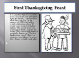 First Thanksgiving Feast. It is said that Pilgrims learnt to grow corn, beans and pumpkins from the Indians, which helped all of them survive . In the autumn of 1621, they held a grand celebration where 90 people were invited including Indians. The grand feast was organized to thank god for his favo