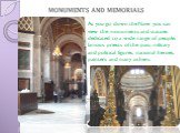 As you go down the Nave you can view the monuments and statues dedicated to a wide range of people: famous priests of the past, military and political figures, national heroes, painters and many others. MONUMENTS AND MEMORIALS