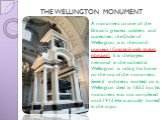 THE WELLINGTON MONUMENT. A monument to one of the Britain's greatest soldiers and statesmen, the Duke of Wellington, is in the north transept (боковой неф храма; придел). It is the largest memorial in the cathedral. Wellington is riding his horse on the top of the monument. Several architects worked