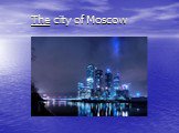 The city of Moscow