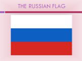 THE RUSSIAN FLAG
