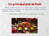 Un principal plat de Noël. Partout sur la table de Noël il y a le jambon fumé, le gibier, les salades, la cuisson, les fruits, les bonbons et le vin. Mais le menu se distingue en fonction des traditions régionales culinaires. Le principal plat de Noël en France est la dinde farcie de marrons.